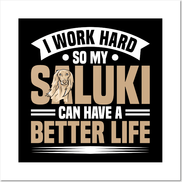 Saluki I Work Hard Saluki Can Have Better Life Dog Owner Wall Art by Toeffishirts